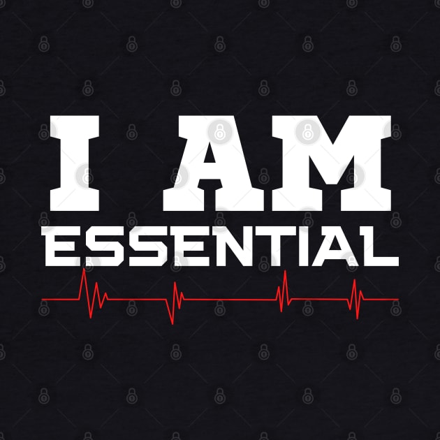 I Am Essential by HobbyAndArt